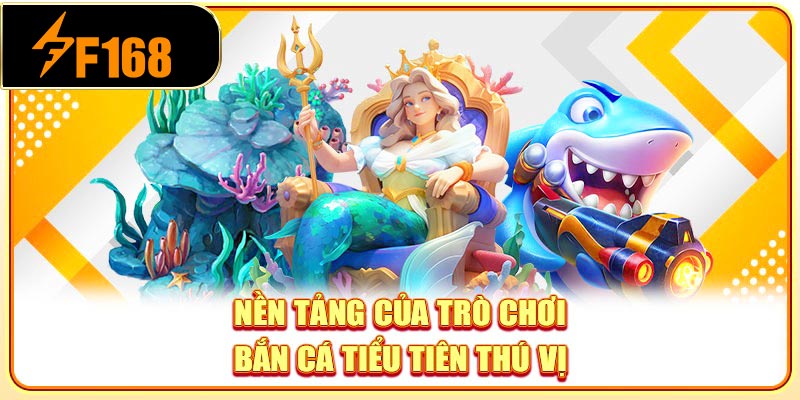 Bắn Cá Tiểu Tiên – dẫn đường đạn theo quỹ đạo để tăng tỷ lệ trúng
