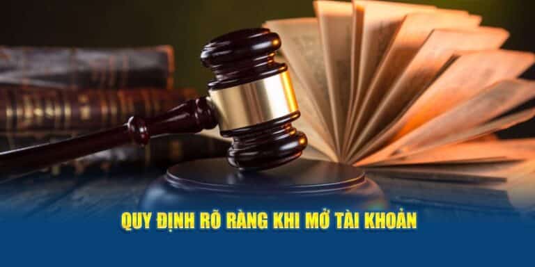 Quy định rõ ràng khi mở tài khoản